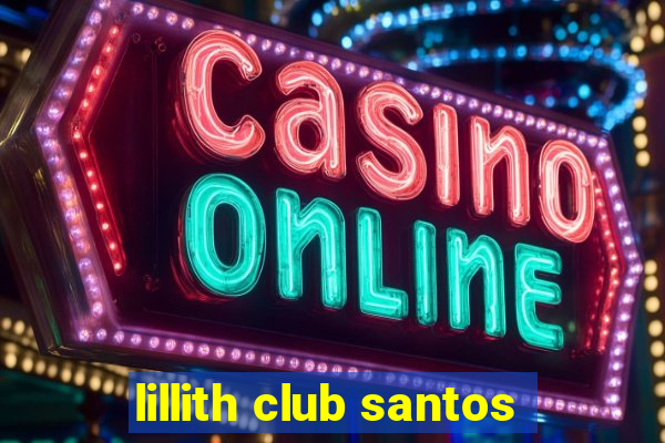 lillith club santos